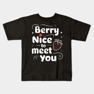 Berry Nice to Meet You Kids T-Shirt